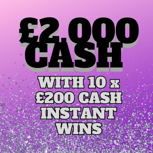 £2,000 CASH PLUS 10 X £200 INSTANT