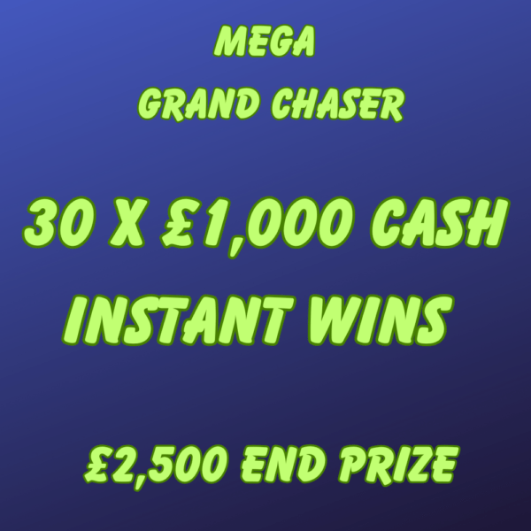 Mega Grand Chaser - 30 X £1,000 CASH INSTANT WINS